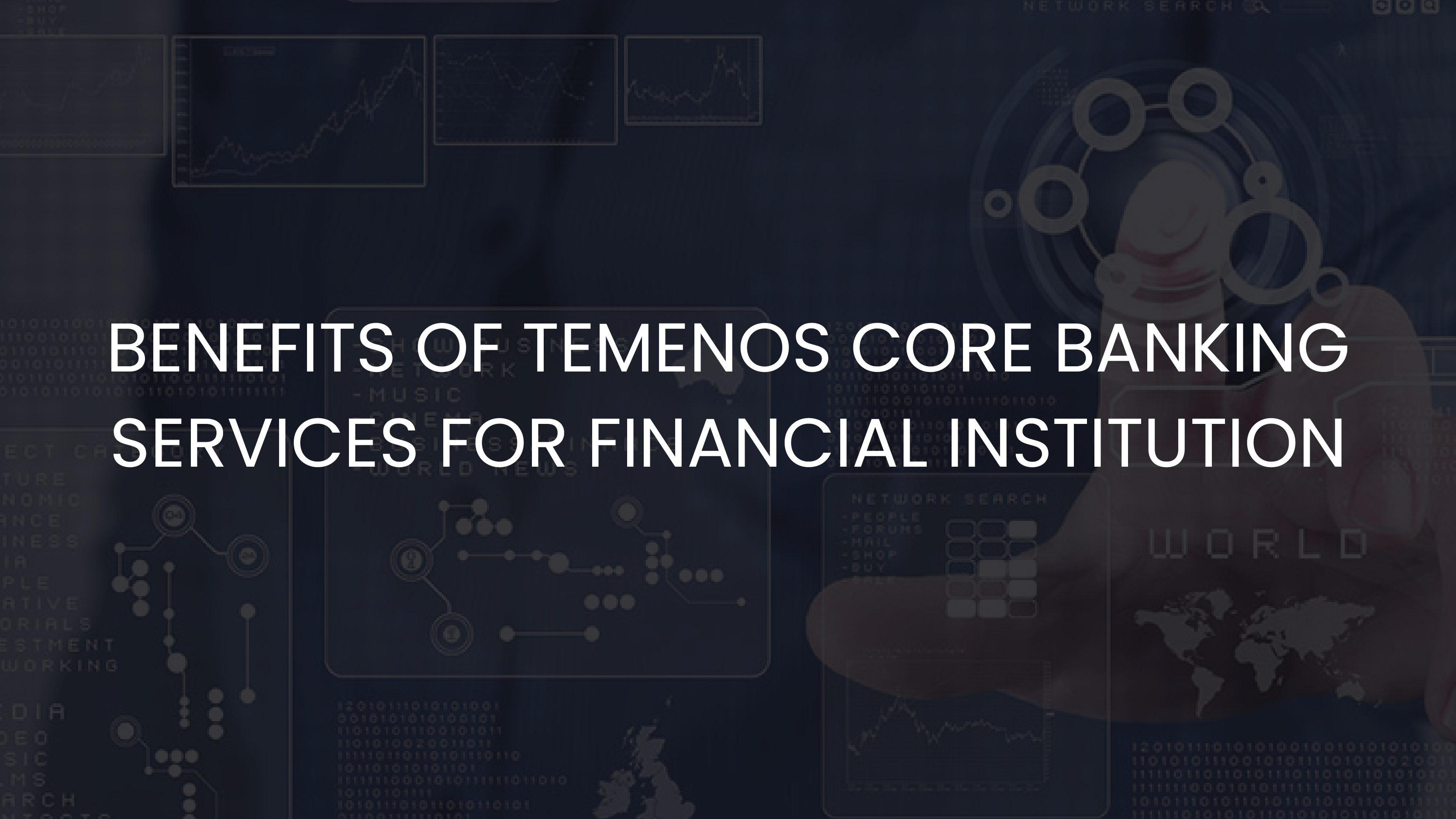 Blog Listing - Featured Image of Benefits of Temenos Core Banking Services for Financial Institutions