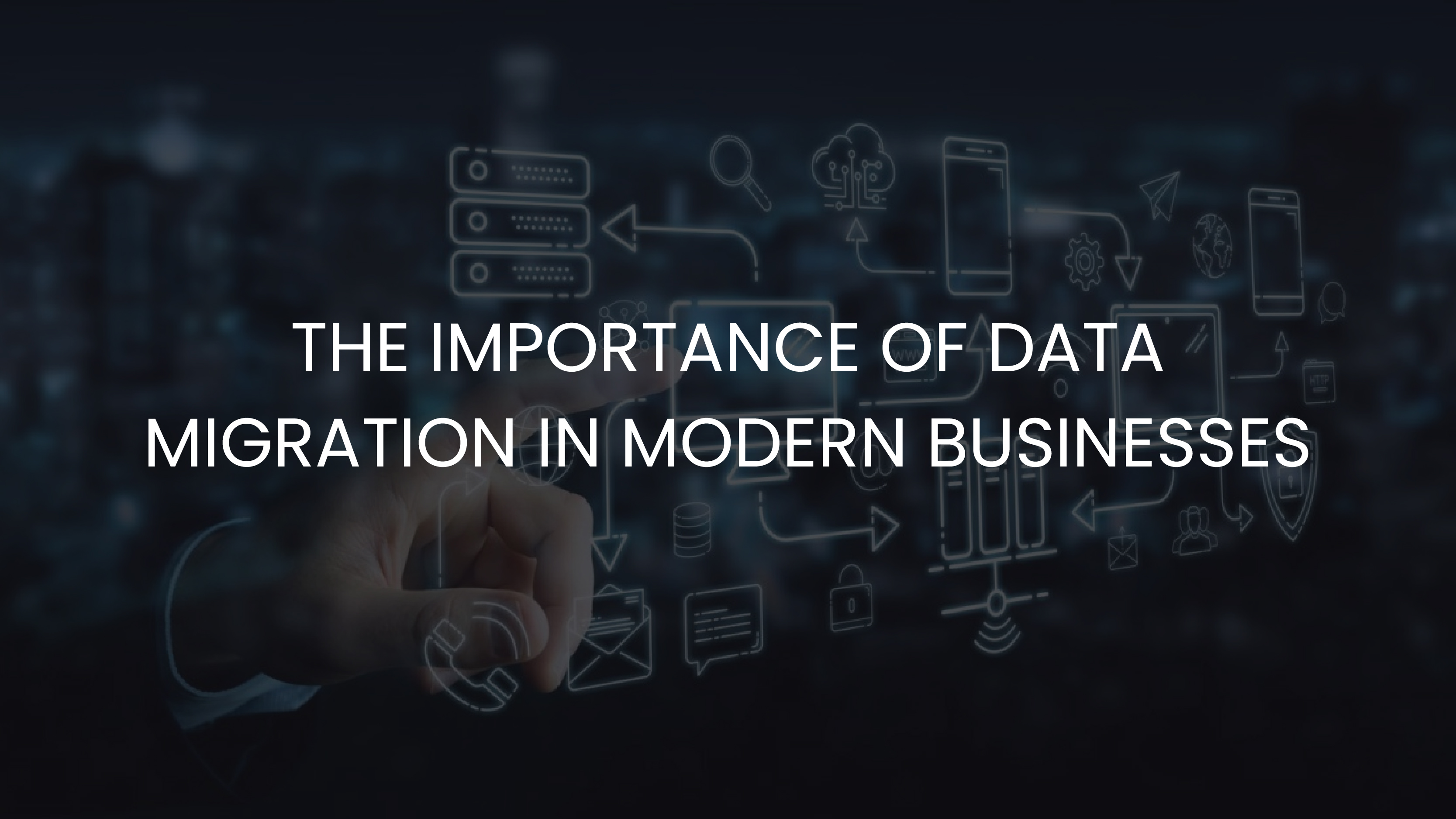 Blog Listing - Featured Image of The Importance of Data Migration in Modern Businesses