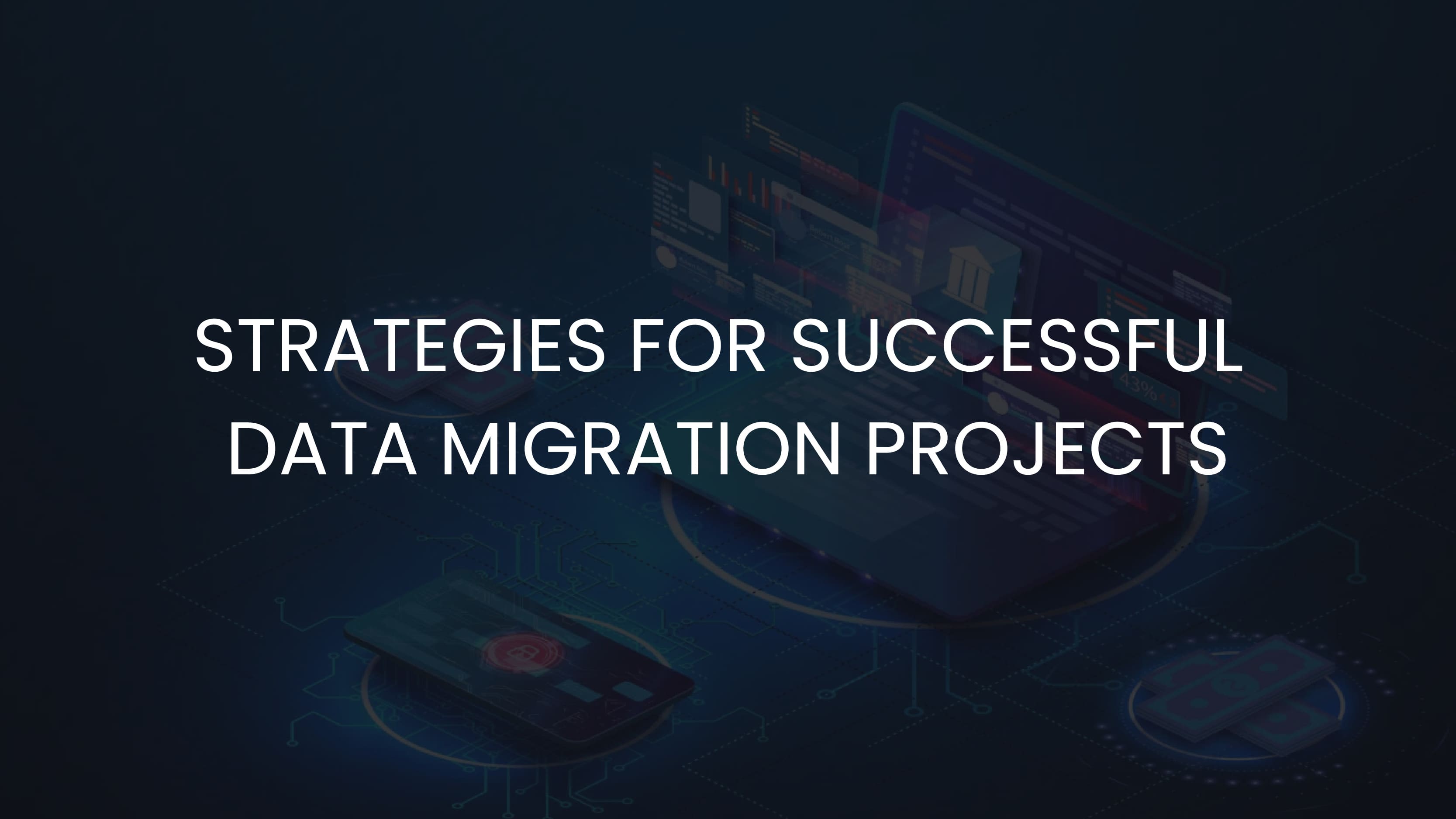 Blog Listing - Featured Image of Strategies for Successful Data Migration Projects